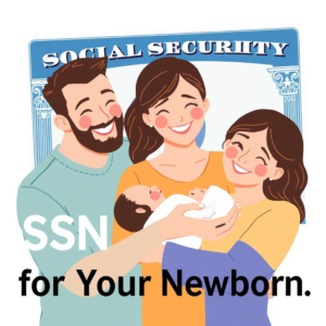 How to Get an SSN for Newborn Baby: A Complete Parent’s Guide