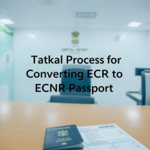 Tatkal Process for Converting ECR to ECNR Passport | Expert Guide