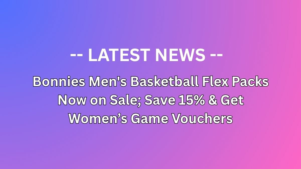 Bonnies Men's Basketball Flex Packs Now on Sale; Save 15% & Get Women’s Game Vouchers